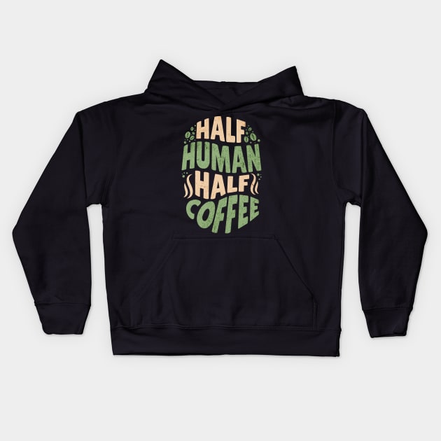 Half Human - Half Coffee Kids Hoodie by Twisted Teeze 